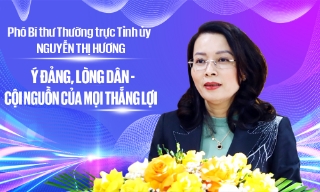 Phó Bí thư Thường trực Tỉnh ủy Nguyễn Thị Hương: Ý Đảng, lòng dân -  Cội nguồn của mọi thắng lợi